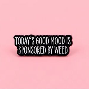 Black 'Today's Good Mood Is Sponsored By Weed' Enamel Pin
